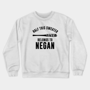 Half This Sweater Belongs to Negan Crewneck Sweatshirt